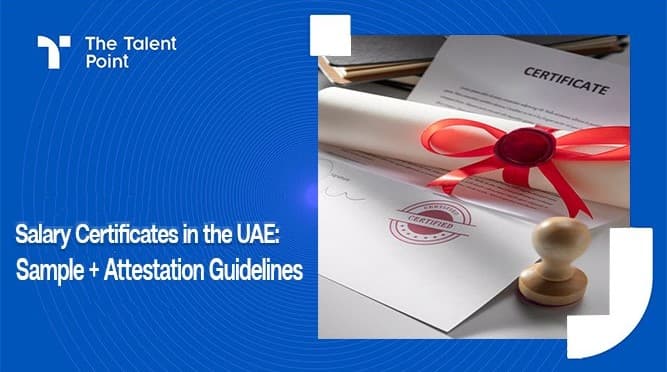 Salary Certificates in the UAE: Sample + Attestation Guidelines