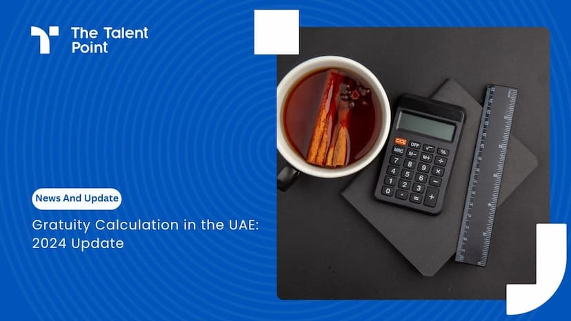 Understanding Gratuity Calculation in the UAE: 2024 Update